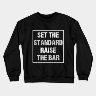 Set the Standard Raise the Bar - Inspirational Motivational Cool Crewneck Sweatshirt